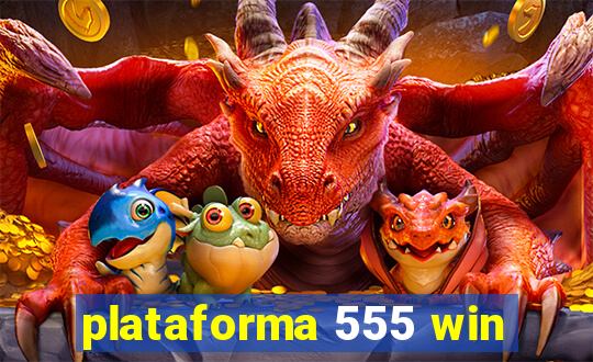 plataforma 555 win